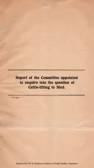 Report of the Committee Appointed to Enquire into the Question of Cattle-lifting in Sindh. 1926