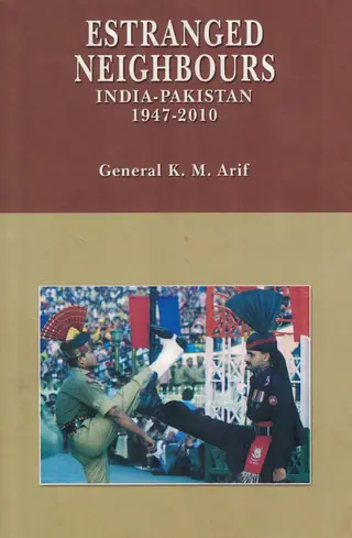 Estranged Neighbours: India, Pakistan (1947-2010)