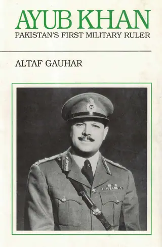 Ayub Khan: Pakistan's First Military Ruler