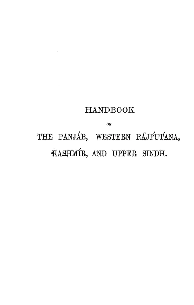 Handbook of the Punjab, Western Rajputana, Kashmir, And Upper Sindh